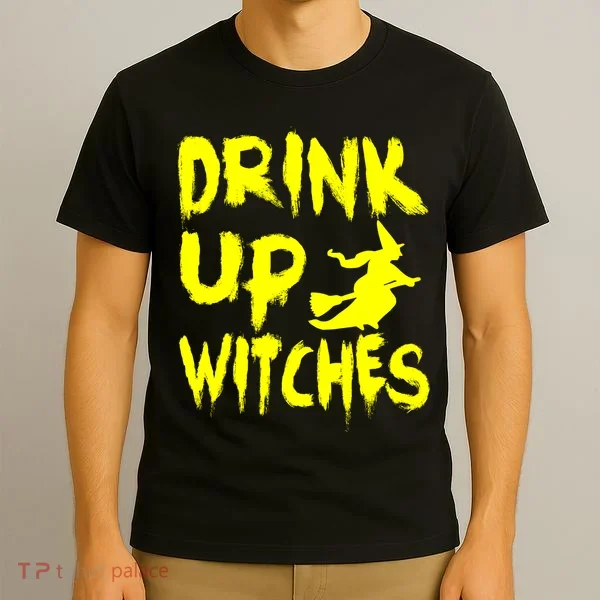 Drink Up Witches T-Shirt