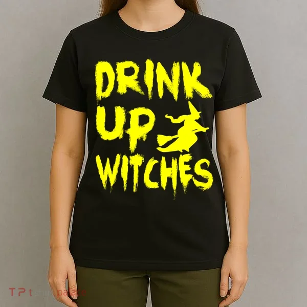 Drink Up Witches T-Shirt