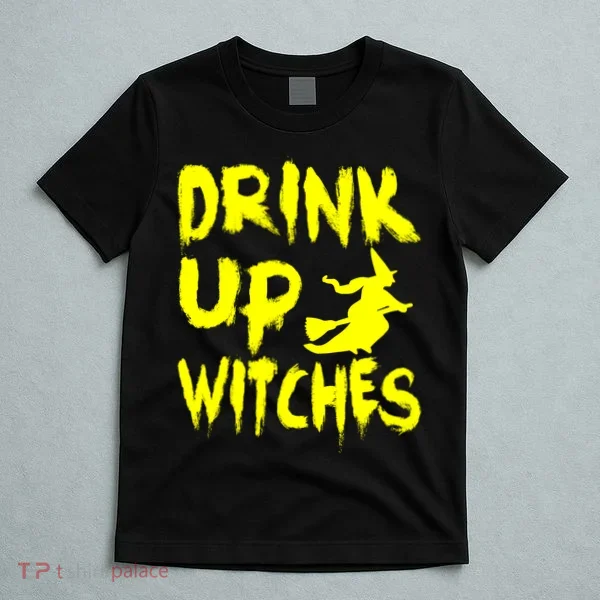 Drink Up Witches T-Shirt