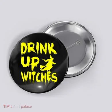 Drink Up Witches Button