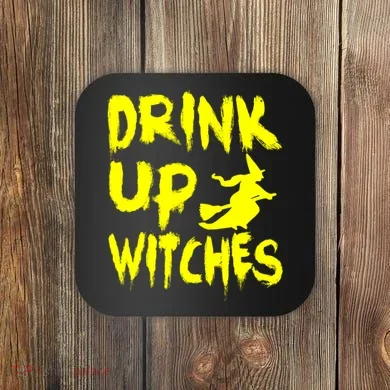 Drink Up Witches Coaster