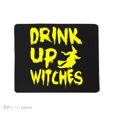Drink Up Witches Mousepad