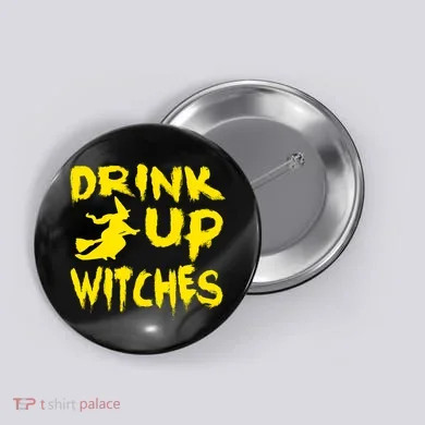 Drink Up Witches Funny Halloween Button