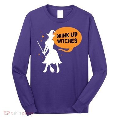 Drink Up Witches Funny Witch Long Sleeve Shirt