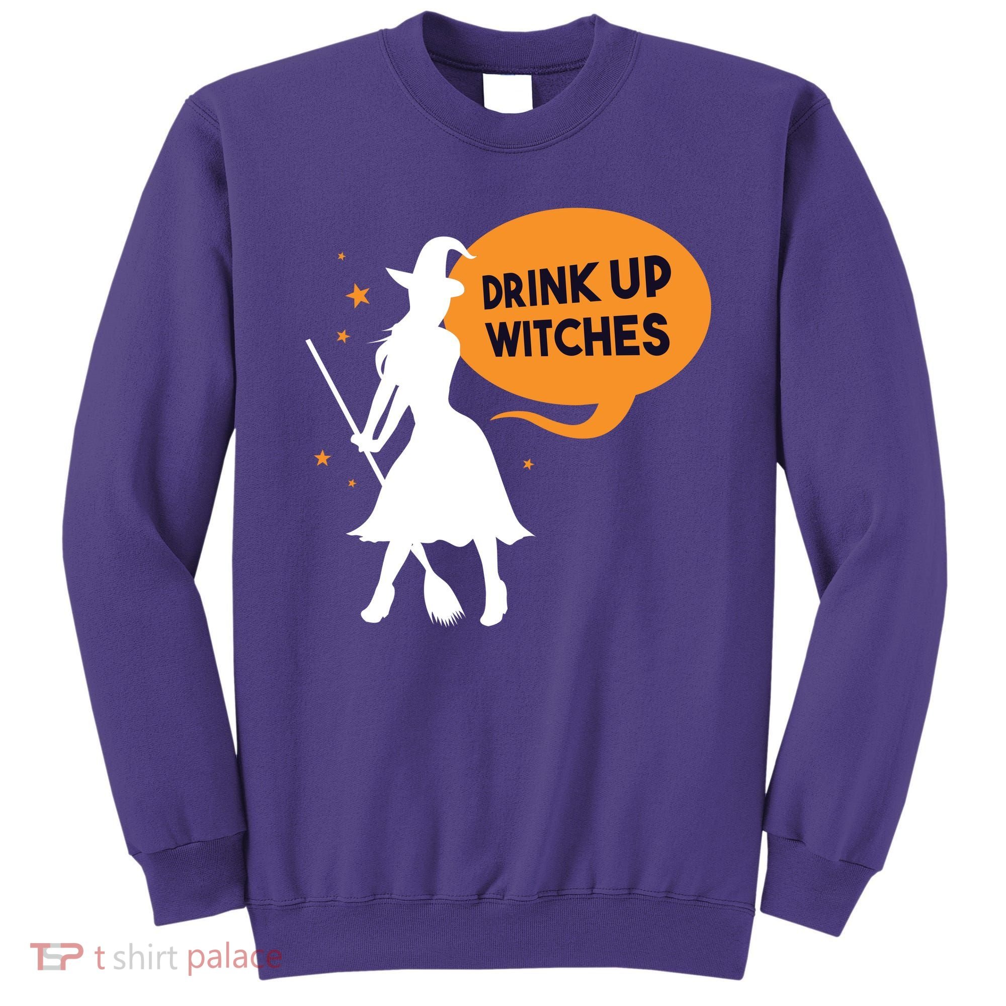 Drink Up Witches Funny Witch Sweatshirt