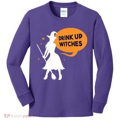 Drink Up Witches Funny Witch Kids Long Sleeve Shirt