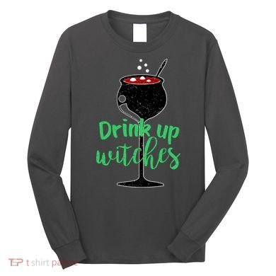Drink Up Witches Halloween Wine Long Sleeve Shirt