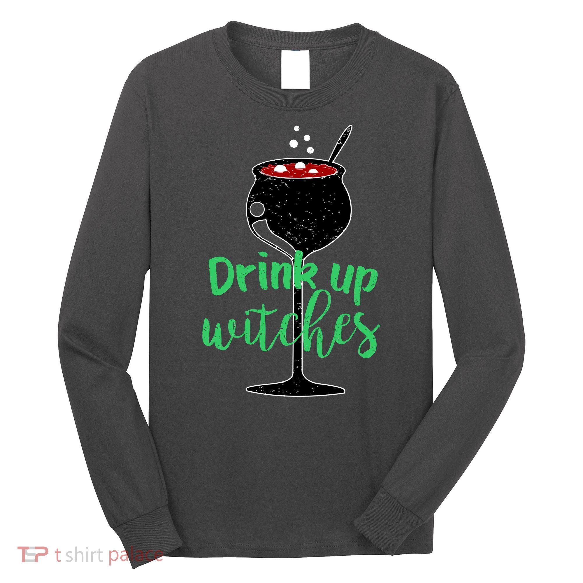 Drink Up Witches Halloween Wine Long Sleeve Shirt