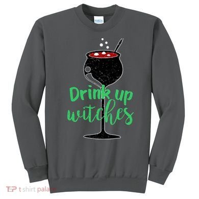 Drink Up Witches Halloween Wine Sweatshirt