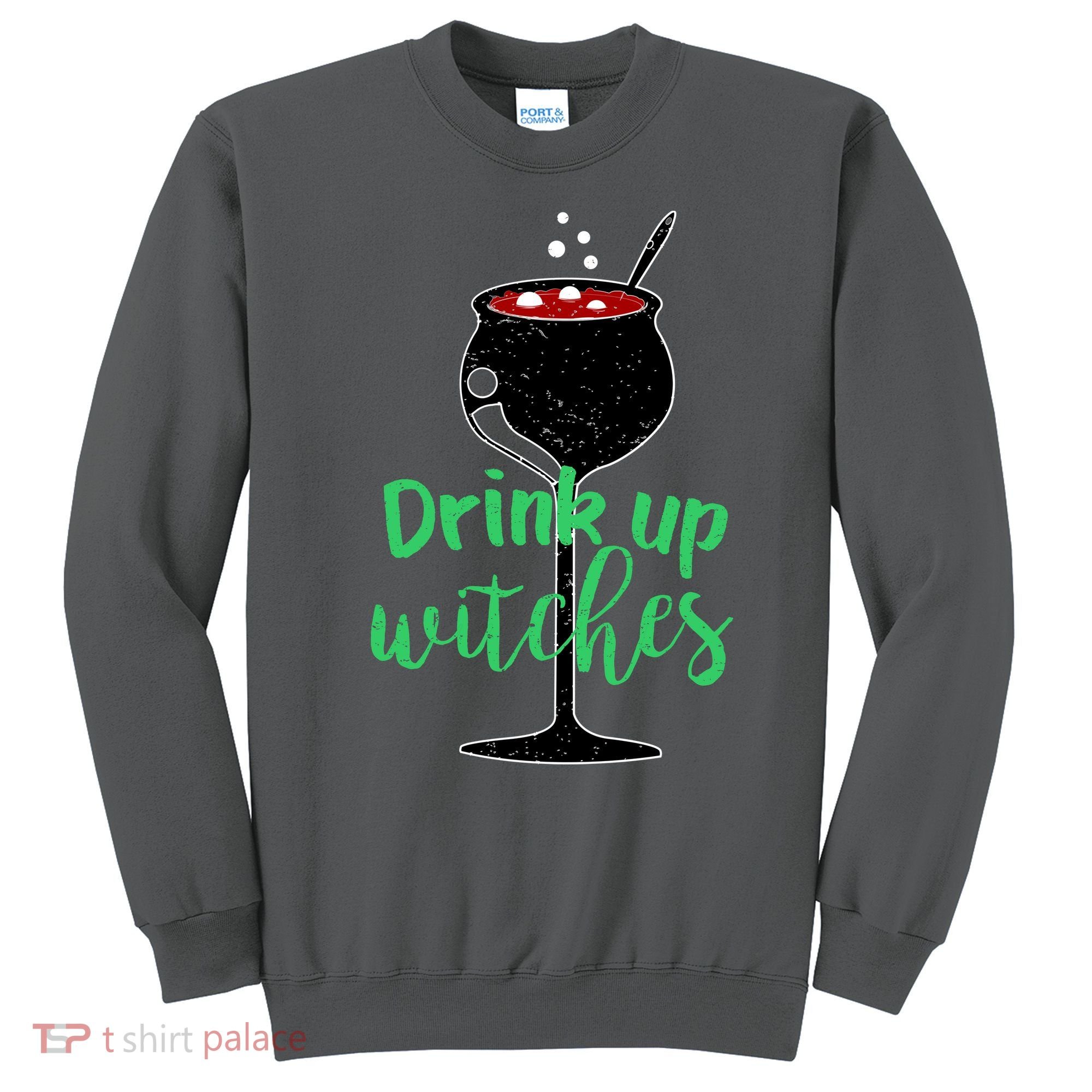 Drink Up Witches Halloween Wine Sweatshirt