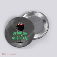Drink Up Witches Halloween Wine Button thumb 0