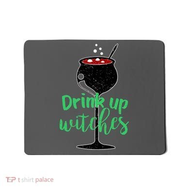 Drink Up Witches Halloween Wine Mousepad