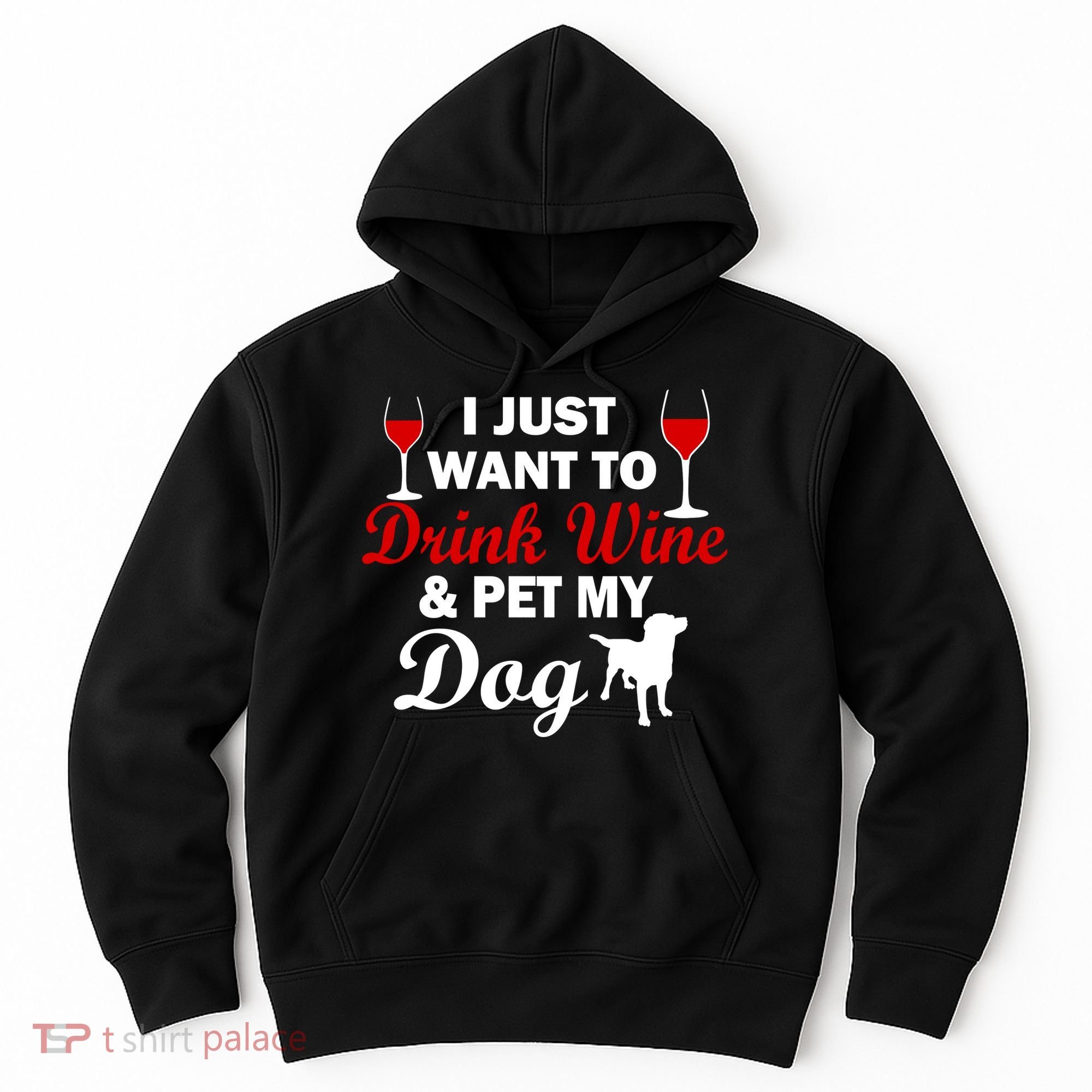 Drink Wine & Pet My Dog Hoodie