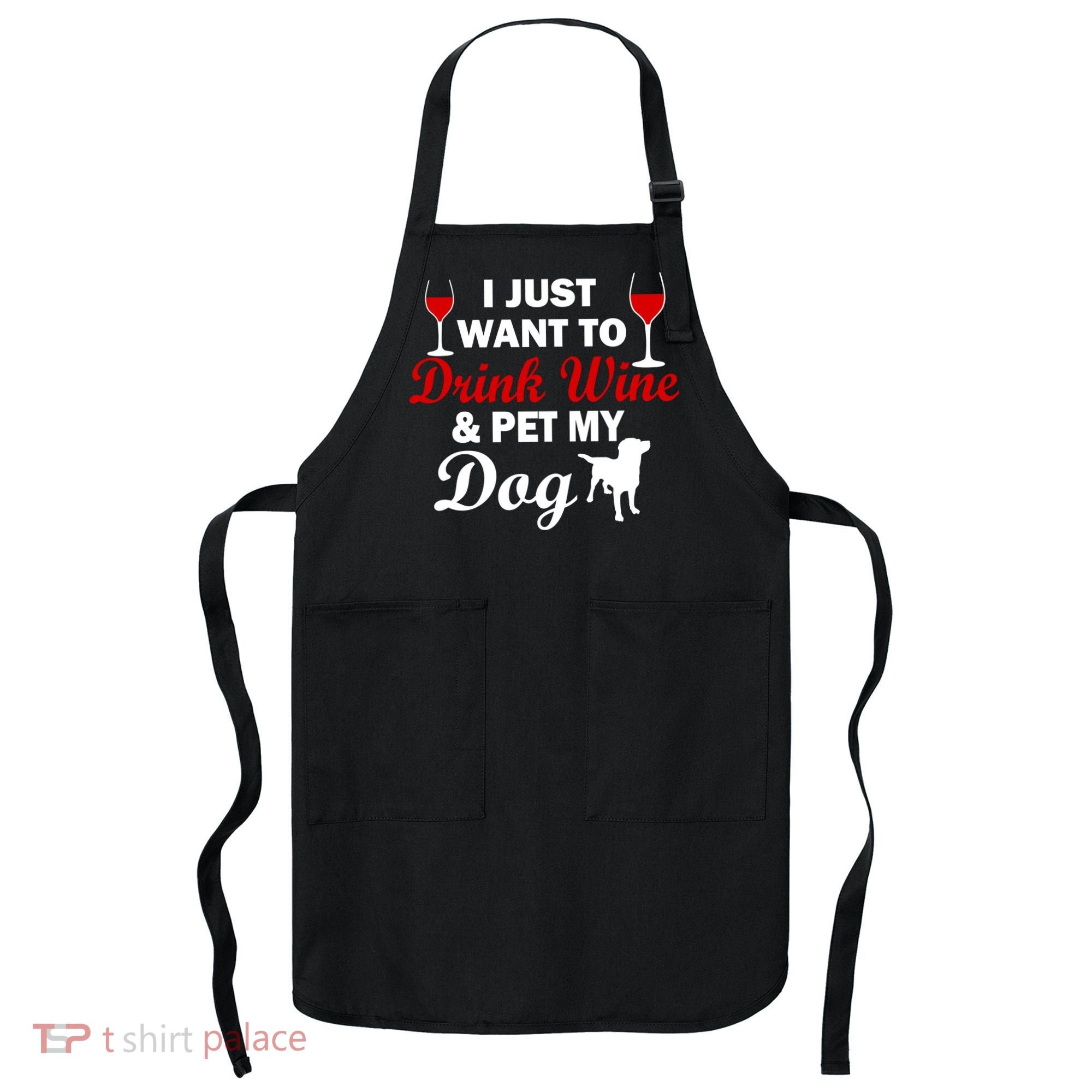Drink Wine & Pet My Dog Apron
