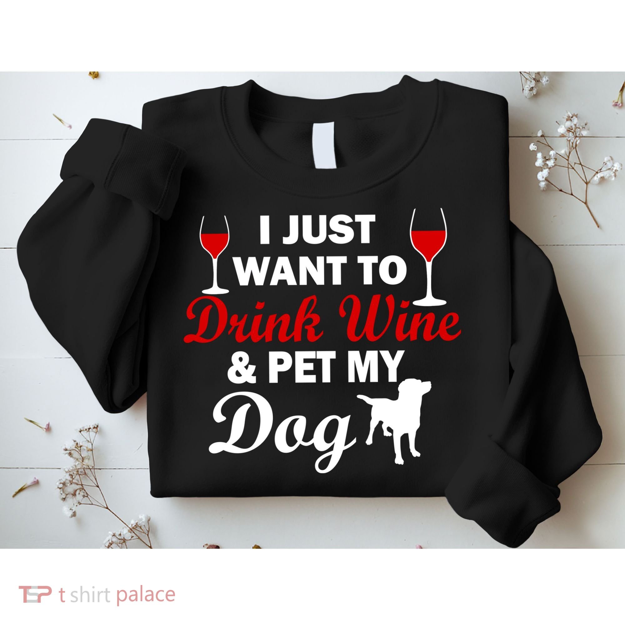 Drink Wine & Pet My Dog Sweatshirt