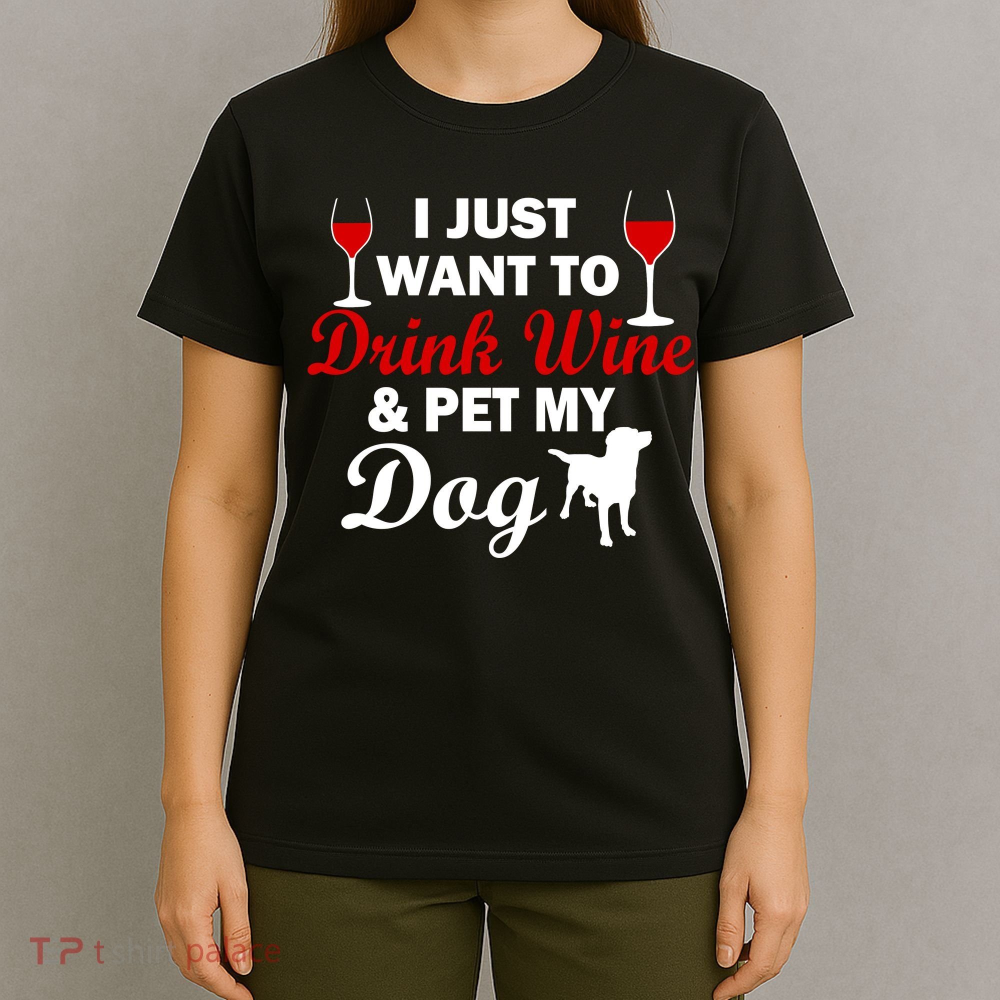 Drink Wine & Pet My Dog T-Shirt