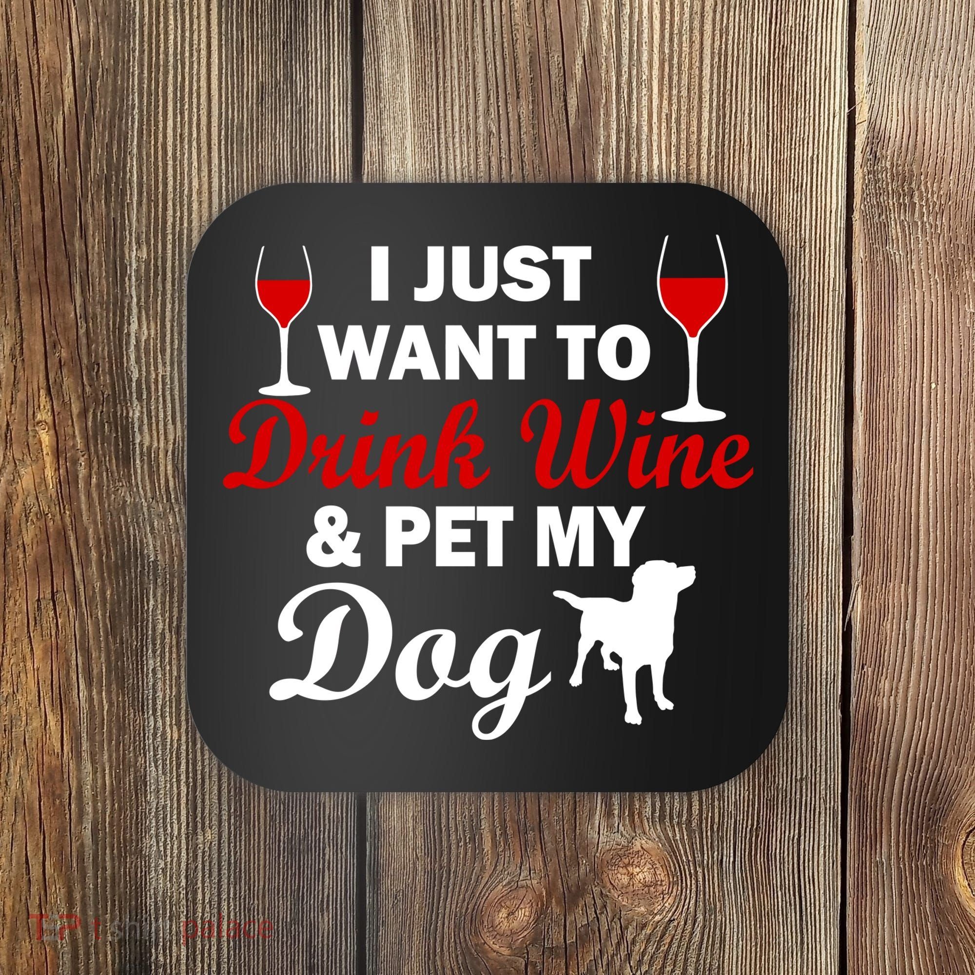 Drink Wine & Pet My Dog Coaster