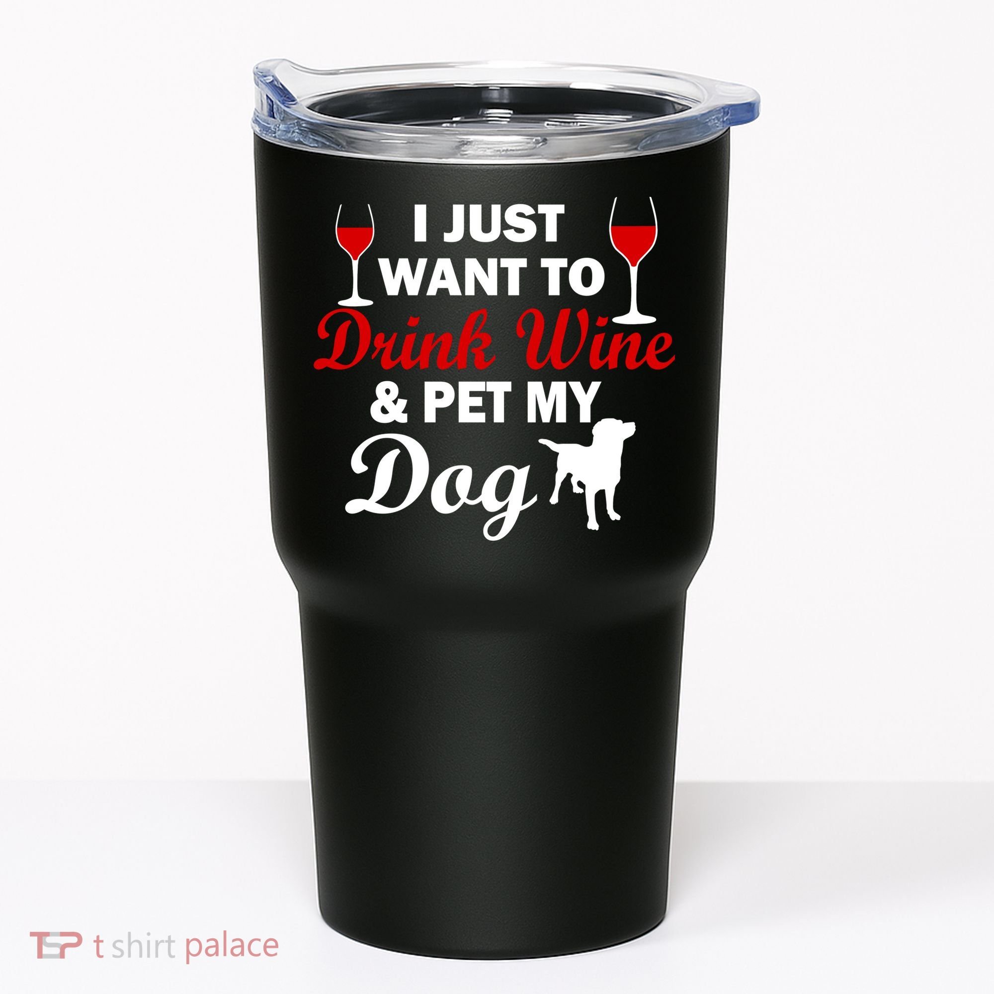 Drink Wine & Pet My Dog Tumbler