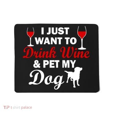 Drink Wine & Pet My Dog Mousepad