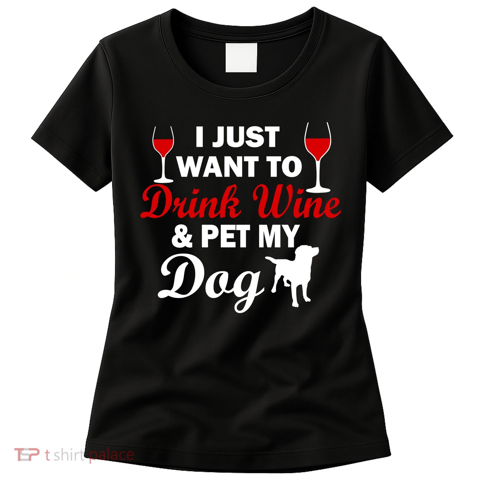 Drink Wine & Pet My Dog Women's T-Shirt