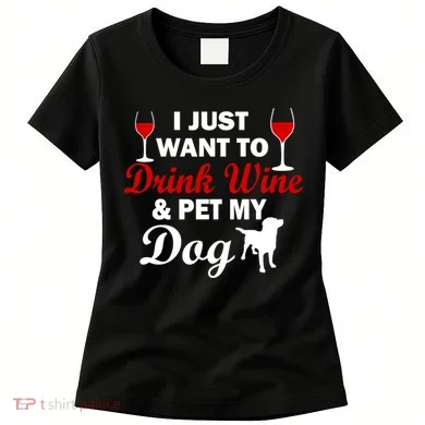 Drink Wine & Pet My Dog Women's T-Shirt