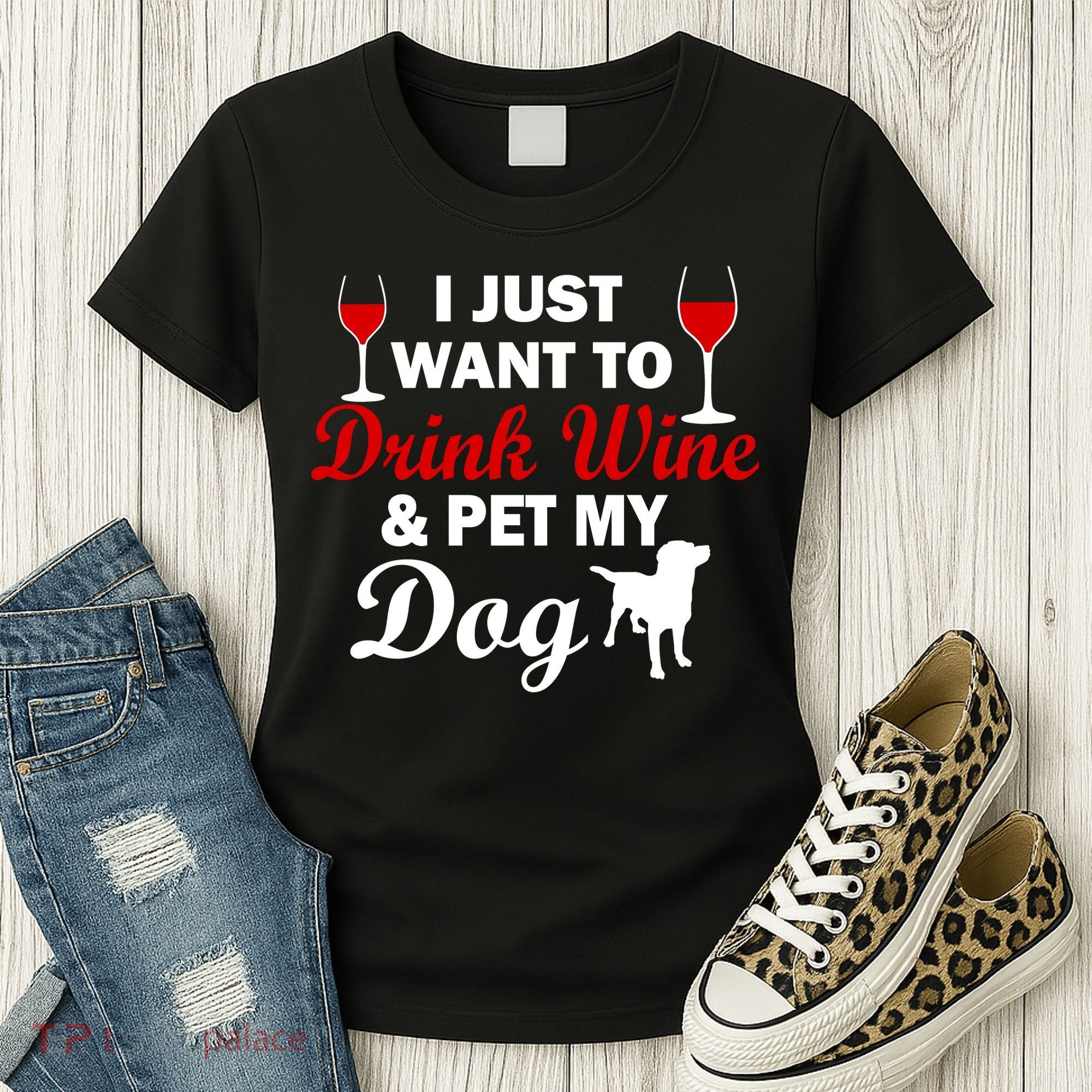 Drink Wine & Pet My Dog Women's T-Shirt