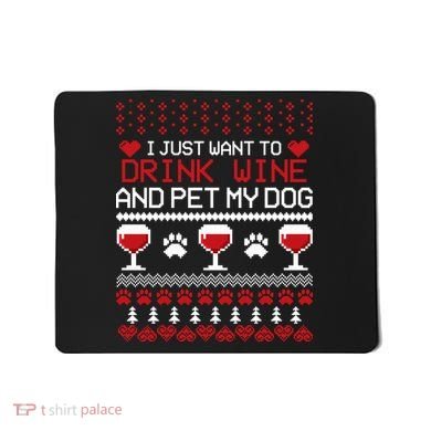 Drink Wine And Pet My Dog Ugly Christmas Mousepad
