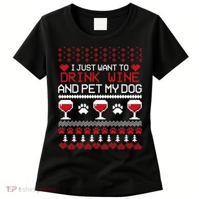 Drink Wine And Pet My Dog Ugly Christmas Women's T-Shirt