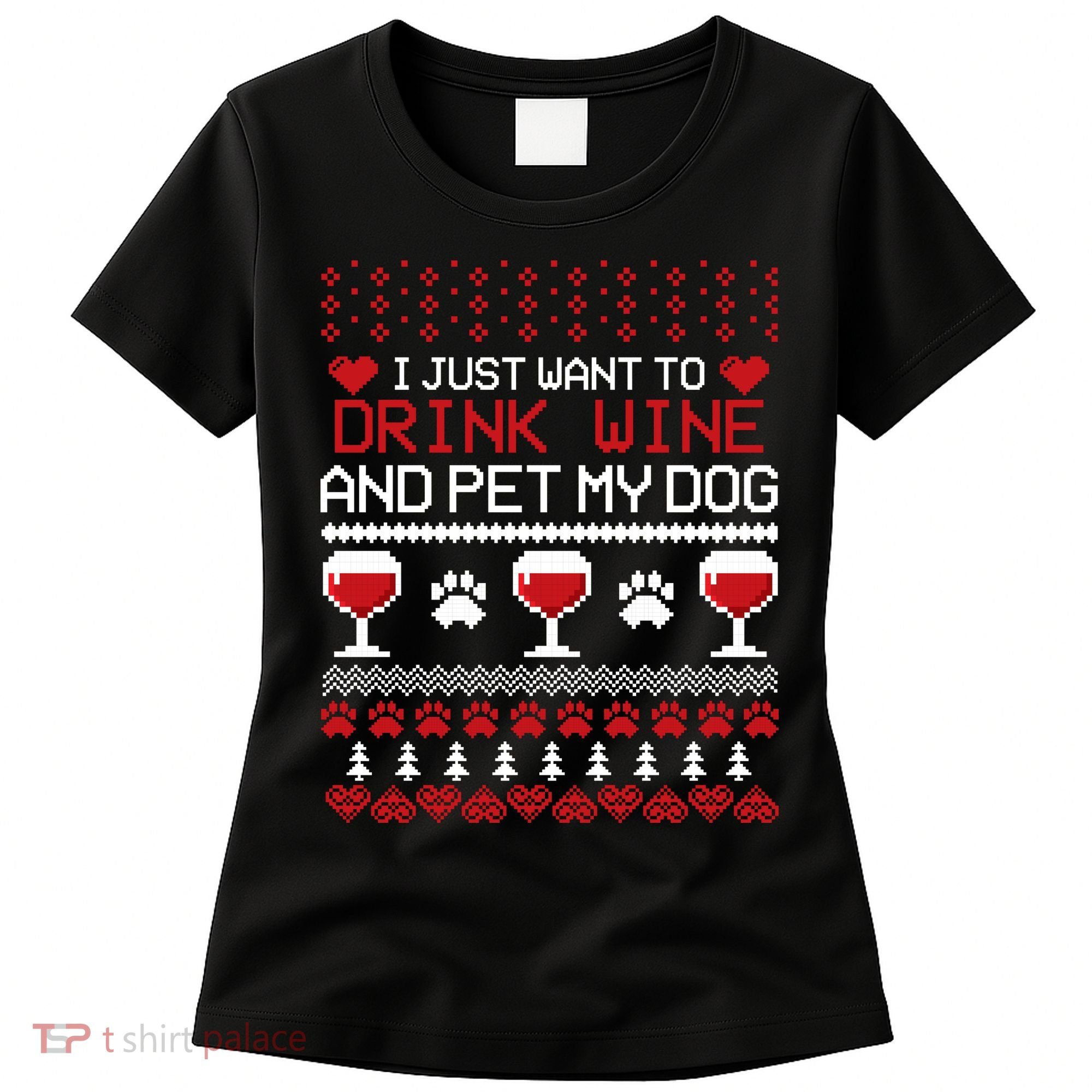 Drink Wine And Pet My Dog Ugly Christmas Women's T-Shirt