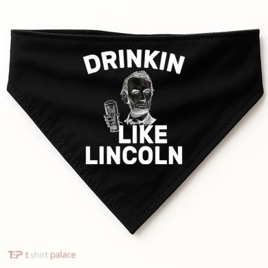 Drinkin Like Lincoln USA-Made Doggie Bandana