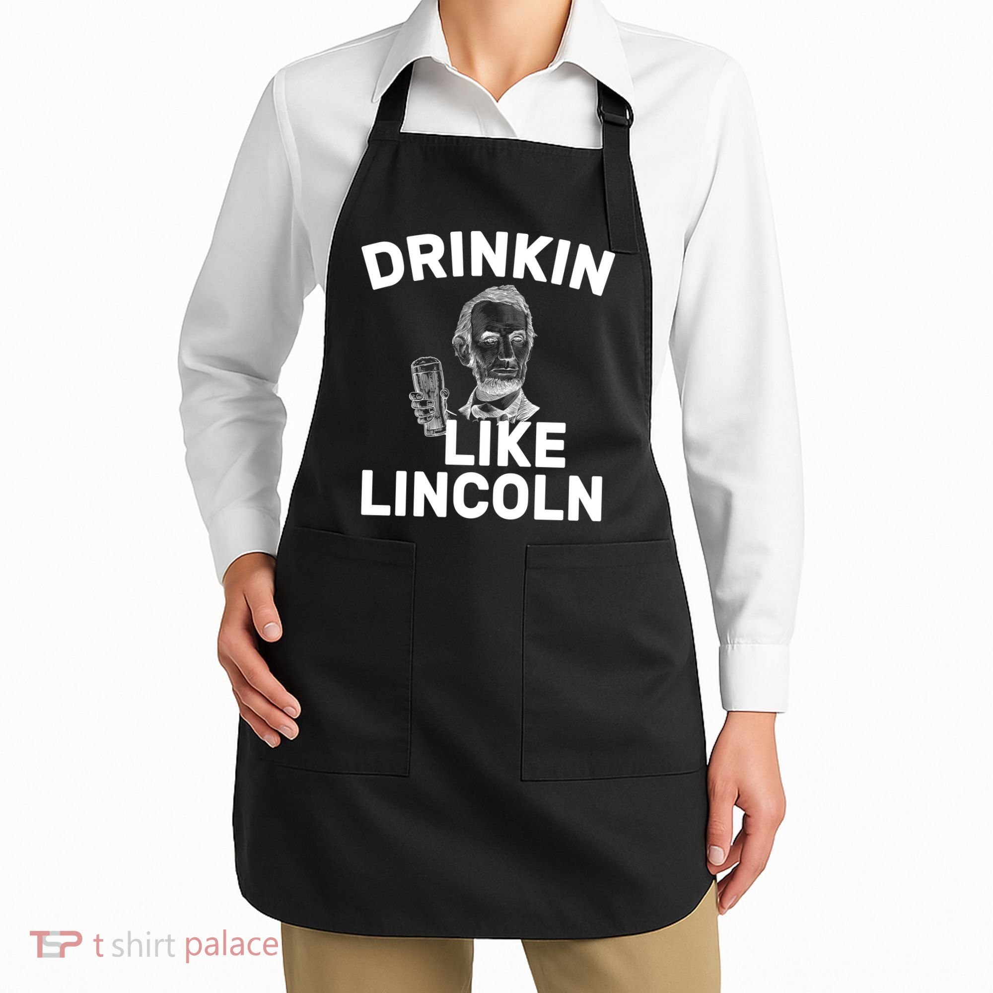 Drinkin Like Lincoln Apron