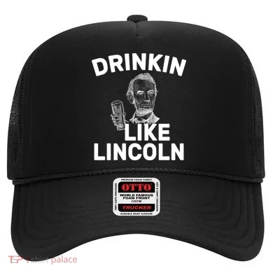 Drinkin Like Lincoln Hat