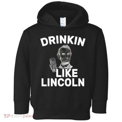 Drinkin Like Lincoln Toddler Hoodie