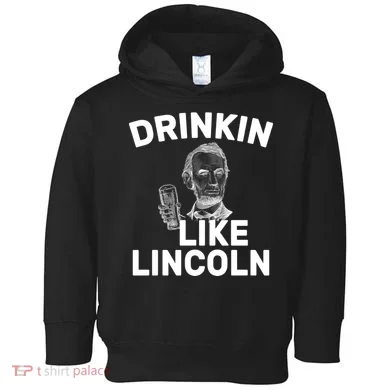Drinkin Like Lincoln Toddler Hoodie