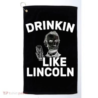 Drinkin Like Lincoln Golf Towel