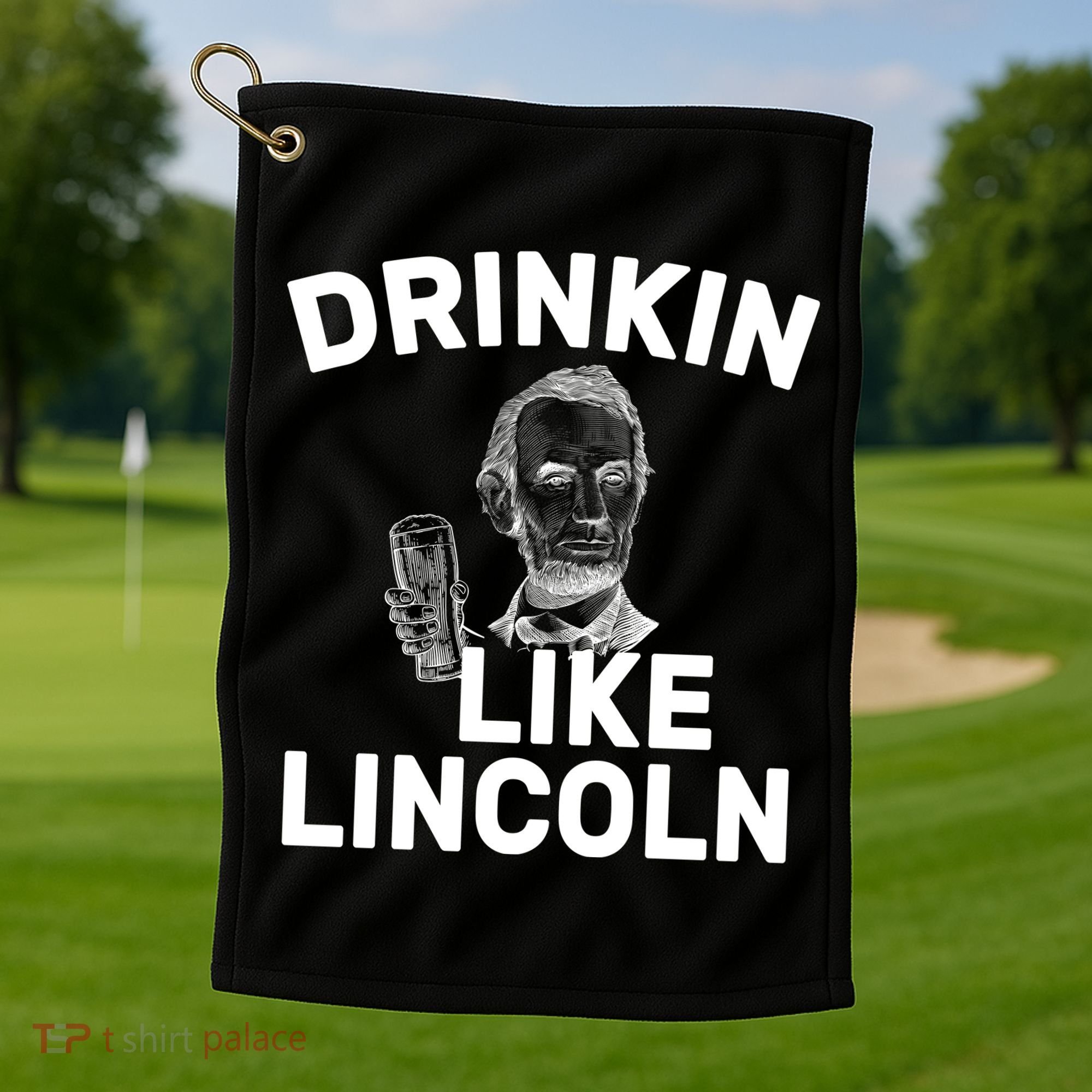Drinkin Like Lincoln Golf Towel