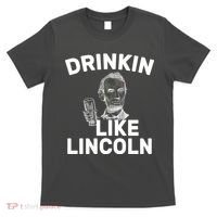 Drinkin Like Lincoln T-Shirt thumb 0