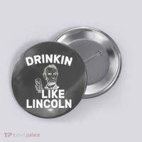 Drinkin Like Lincoln Button thumb 0