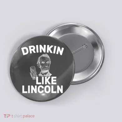 Drinkin Like Lincoln Button