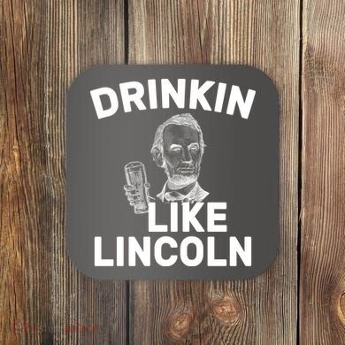 Drinkin Like Lincoln Coaster