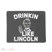 Drinkin Like Lincoln Mousepad thumb 0