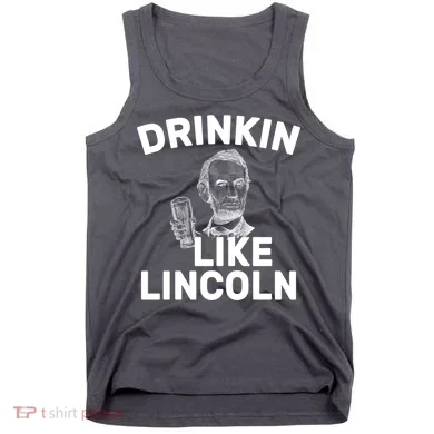 Drinkin Like Lincoln Tank Top