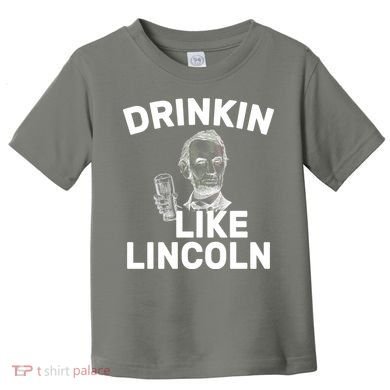 Drinkin Like Lincoln Toddler T-Shirt