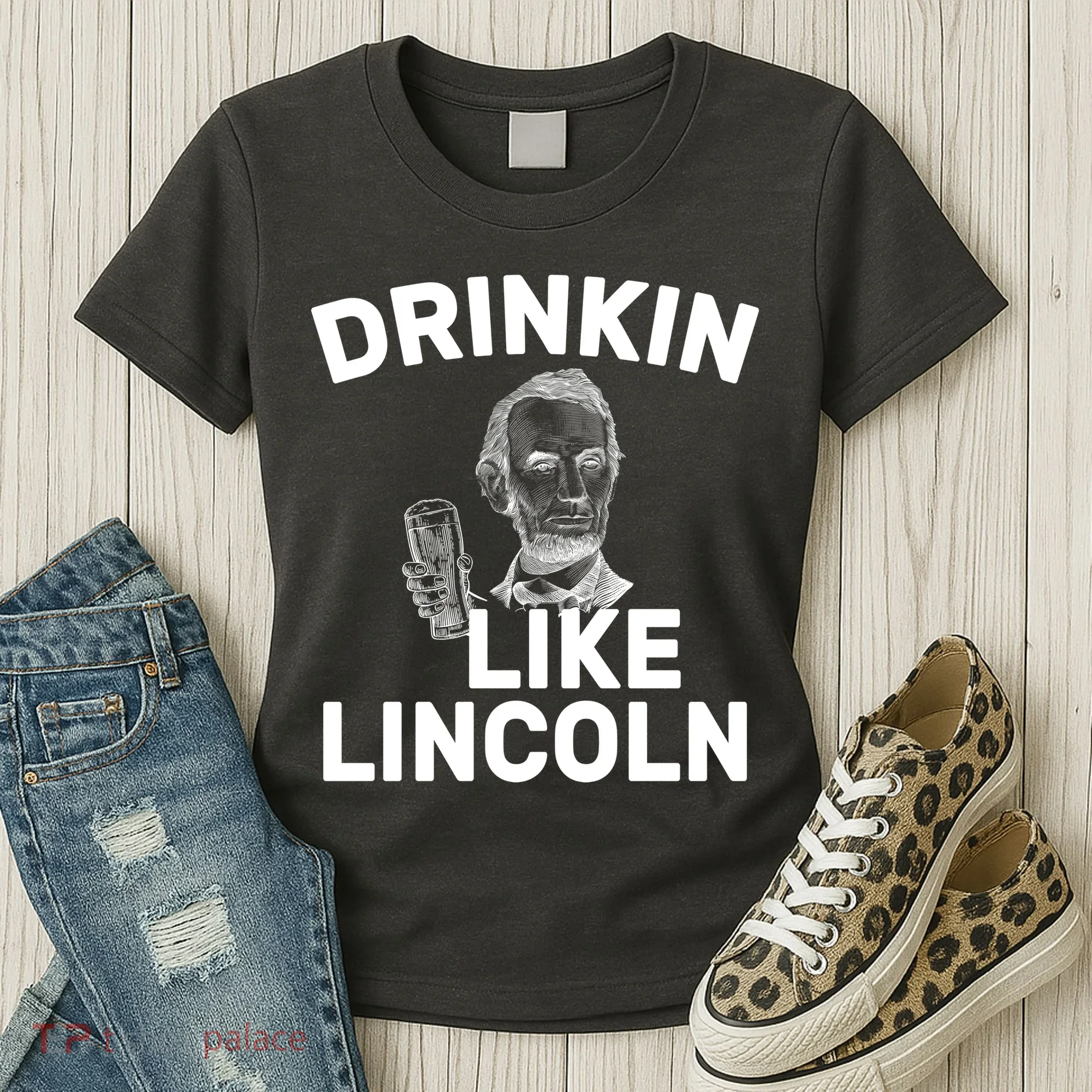 Drinkin Like Lincoln Women's T-Shirt