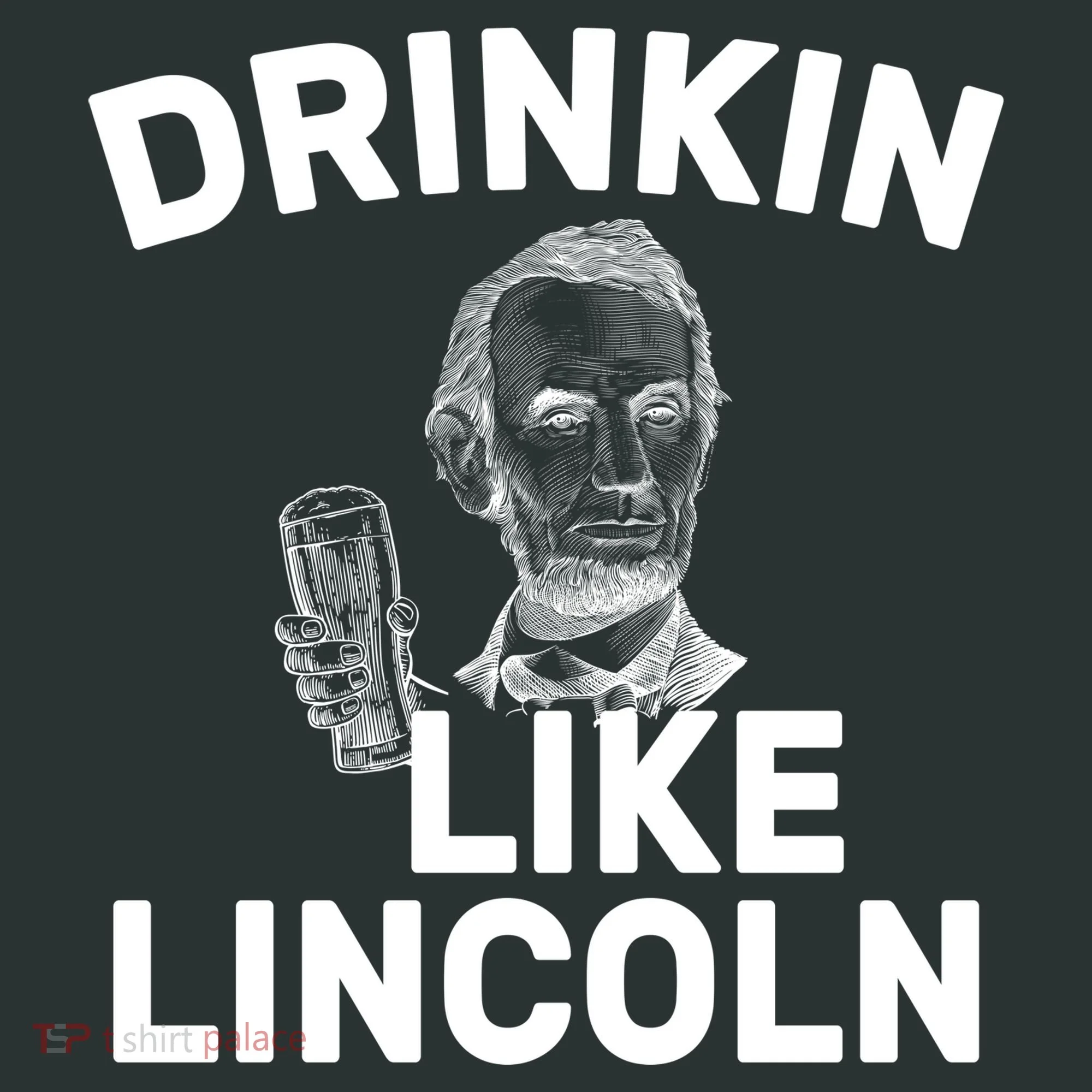 Drinkin Like Lincoln Women's T-Shirt