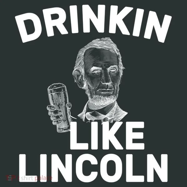 Drinkin Like Lincoln Women's T-Shirt