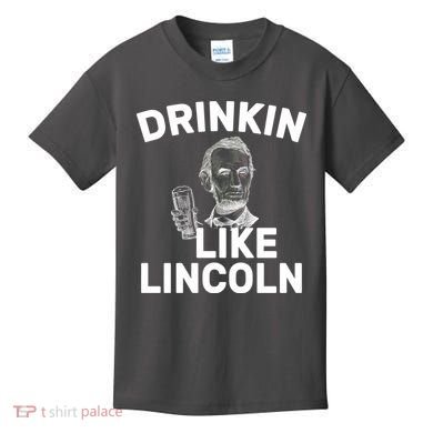 Drinkin Like Lincoln Kids T-Shirt