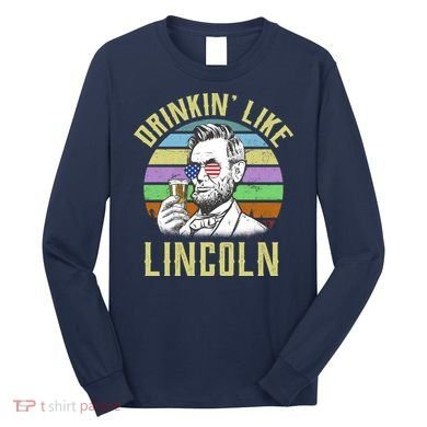 Drinkin' Like Lincoln Retro Abraham Long Sleeve Shirt
