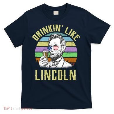 Drinkin' Like Lincoln Retro Abraham T-Shirt