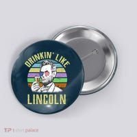 Drinkin' Like Lincoln Retro Abraham Button thumb 0